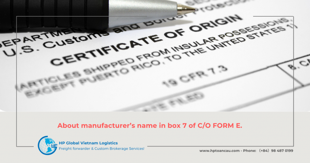 About manufacturer’s name in box 7 of C/O FORM E.