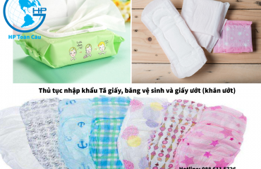 Thủ tục nhập khẩu Tã giấy, băng vệ sinh và giấy ướt (khăn ướt)