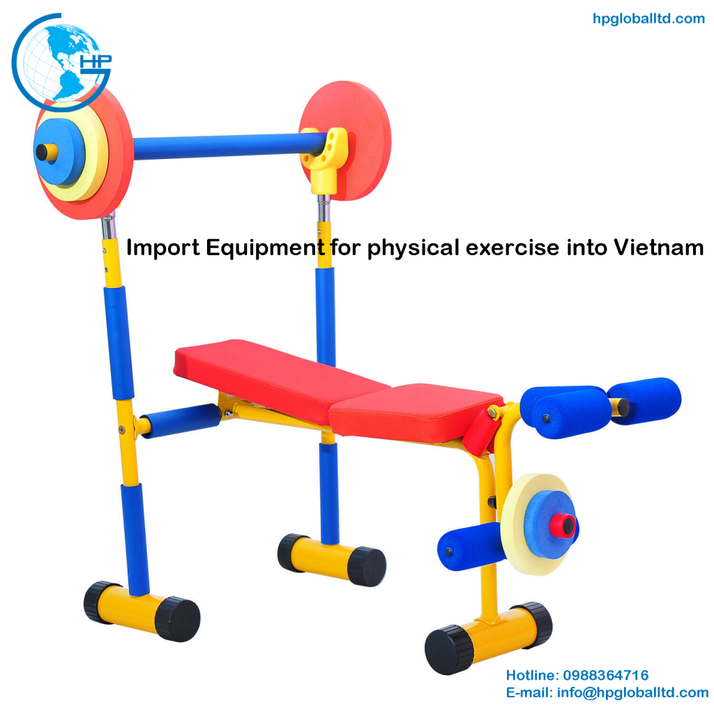 Import Equipment for physical exercise into Vietnam 