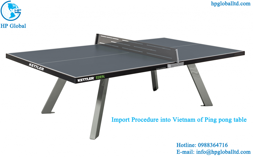 Import Procedure into Vietnam of Ping pong table HP Global