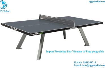 Import Procedure into Vietnam of Ping pong table