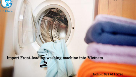 Import Procedure of Front-loading washing machine into Vietnam