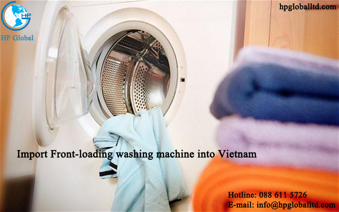 Import Procedure of Front-loading washing machine into Vietnam 