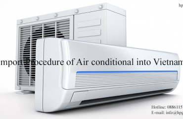 Import Procedure of Air conditional into Vietnam 