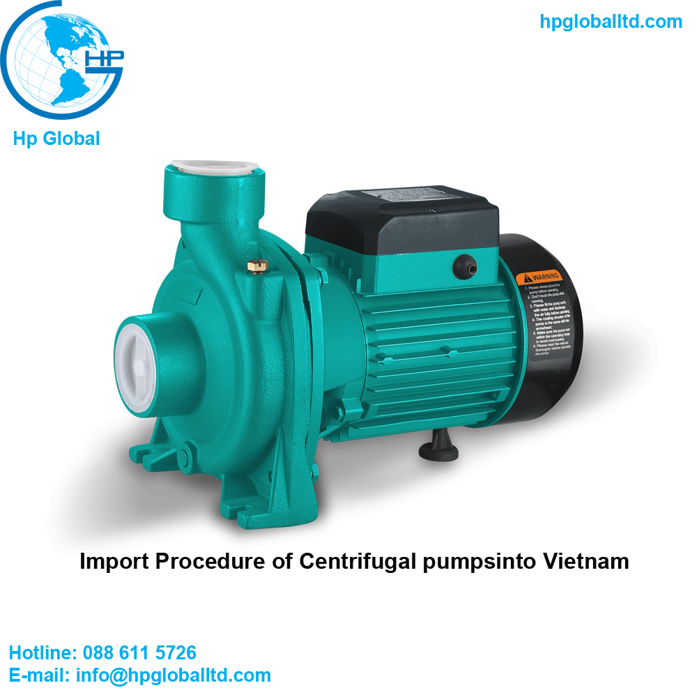 Import Procedure of Centrifugal pumps into Vietnam 
