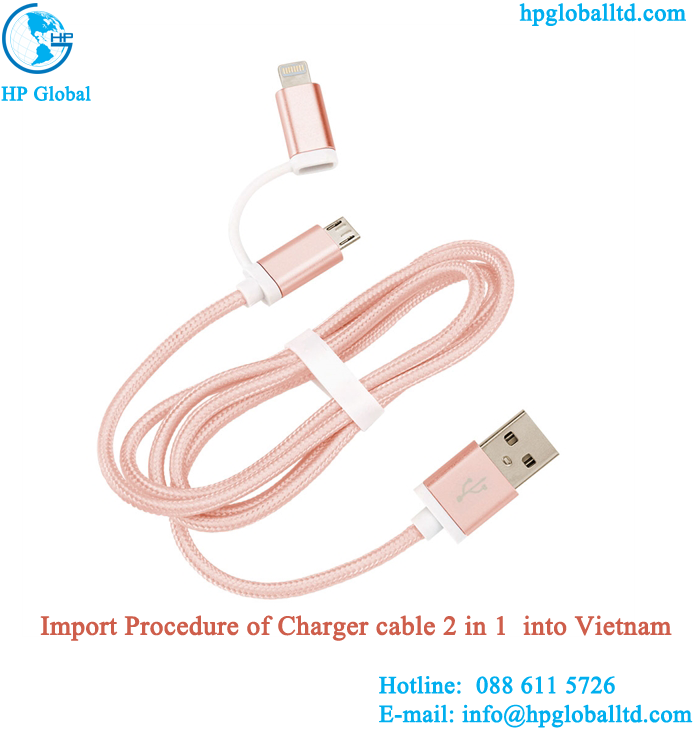 Import Procedure of Charger cable 2 in 1 into Vietnam
