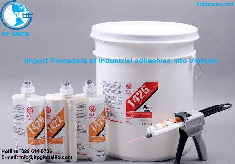 Import Procedure of Industrial adhesives into Vietnam 