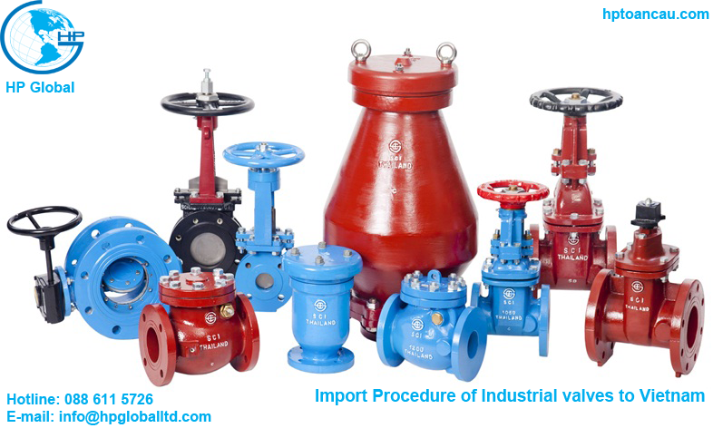 Import Procedure of Industrial valves to Vietnam 