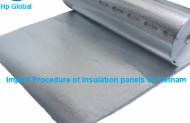 Import Procedure of Insulation panels to Vietnam