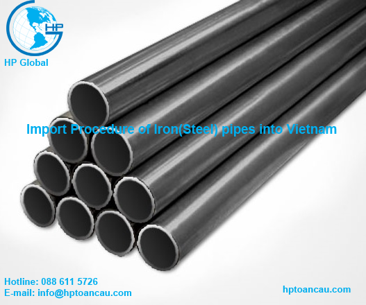 Import Procedure of Iron(Steel) pipes into Vietnam 