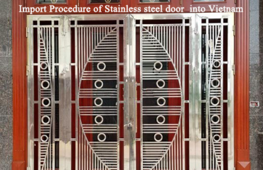 Import Procedure of Stainless steel door into Vietnam