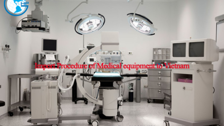 Import Procedure of Medical equipment to Vietnam