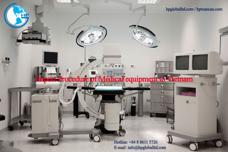 Import Procedure Of Medical Equipment To Vietnam - Hp Global