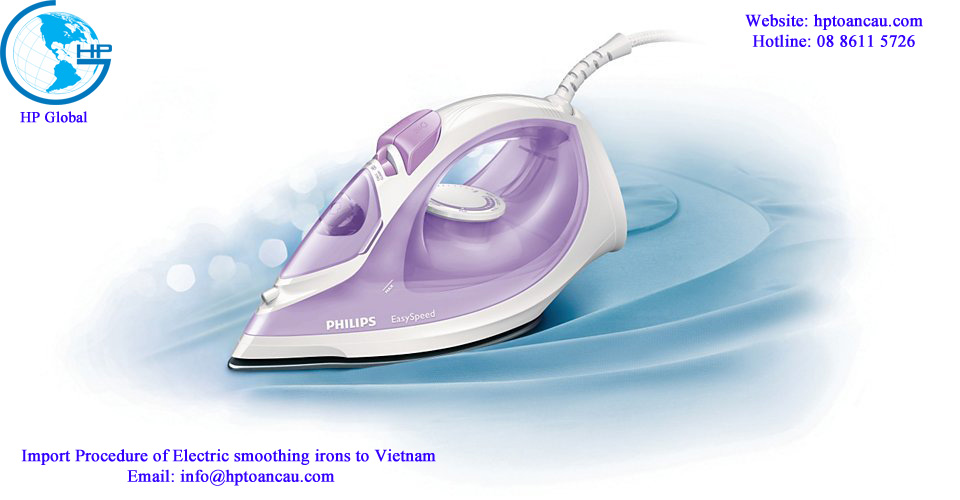 Import Procedure of Electric smoothing irons to Vietnam 