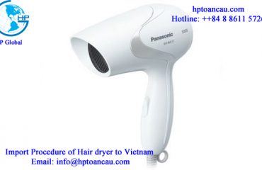 Import Procedure of Hair dryer to Vietnam