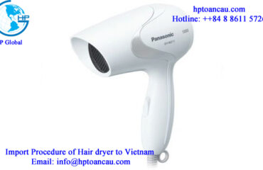 Import Procedure of Hair dryer to Vietnam
