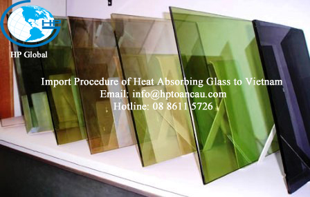 Import Procedure of Heat Absorbing Glass to Vietnam 