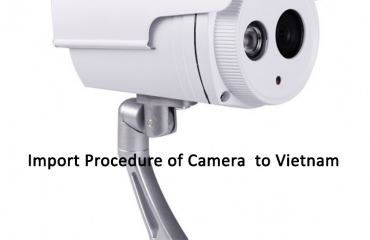 Import Procedure of Camera to Vietnam