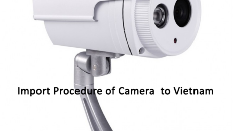 Import Procedure of Camera to Vietnam