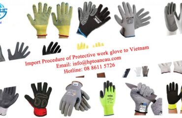 Import Procedure of Protective work glove to Vietnam