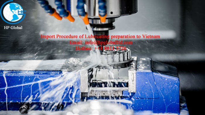Import Procedure of Lubricating preparation to Vietnam 