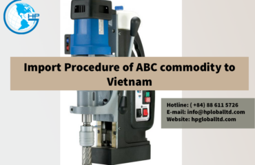 Import Procedure of Drilling machine to Vietnam