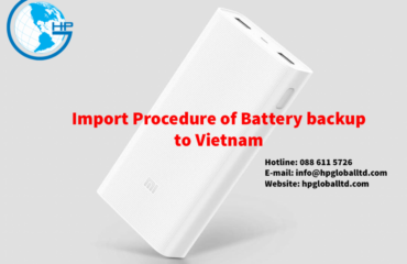 Import Procedure of Battery backup to Vietnam