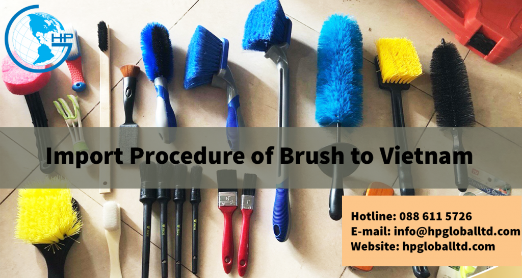Import Procedure of Brush to Vietnam Logistics HP Global Vietnam