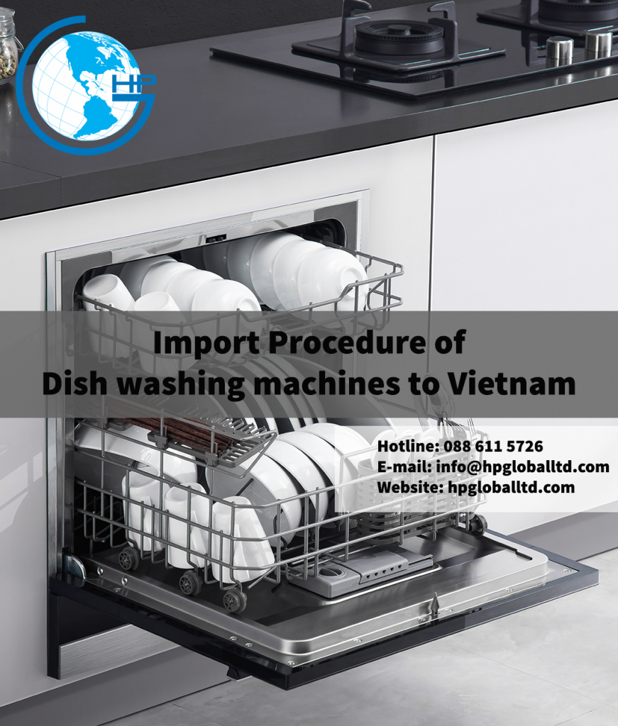 Import Procedure of Dish washing machines to Vietnam 