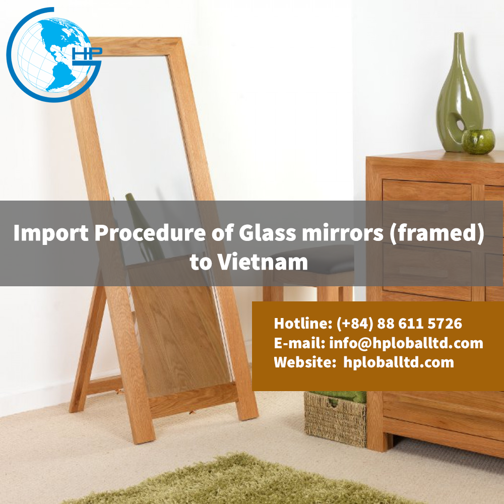 Import Procedure of Glass mirrors (framed) to Vietnam 