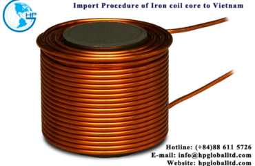 Import Procedure of Iron coil core to Vietnam