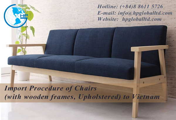 Import Procedure of Chairs (with wooden frames, Upholstered) to Vietnam 