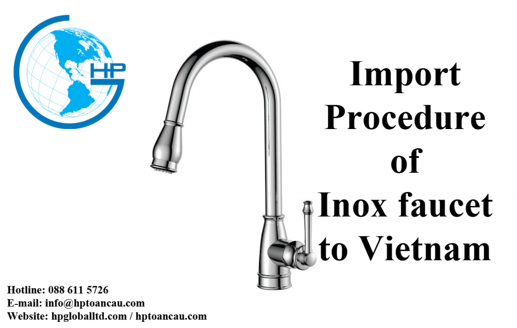 Import Procedure of Inox faucet to Vietnam