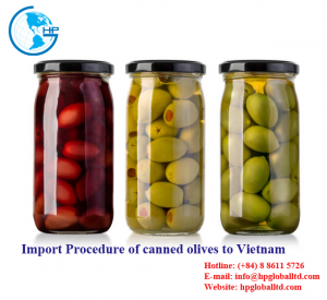 Import Procedure of canned olives to Vietnam 