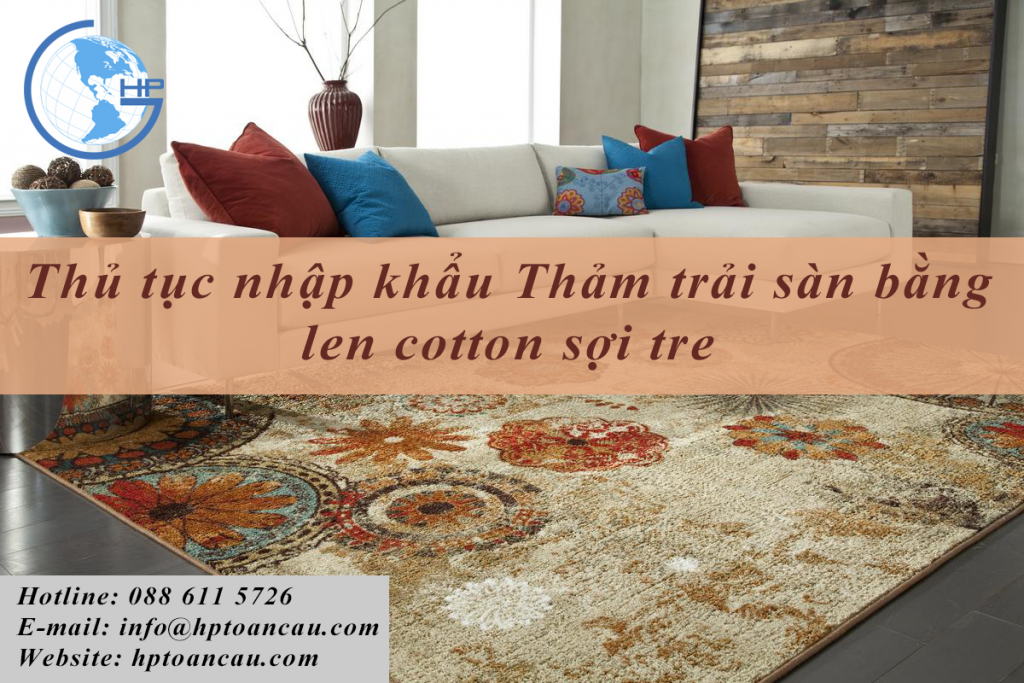 Thủ tục nhập khẩu Thảm trải sàn bằng len cotton sợi tre