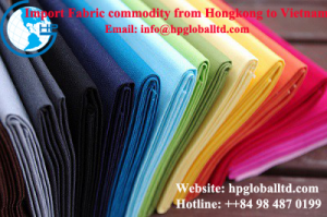 Import Fabric commodity from hongkong to Vietnam
