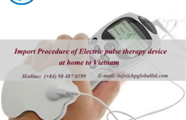 Import Procedure of Electric pulse therapy device at home to Vietnam