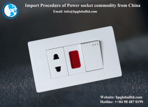 Import Procedure of Power socket commodity from China to Vietnam