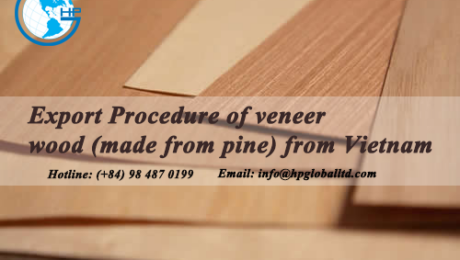 Export Procedure of veneer wood (made from pine) from Vietnam