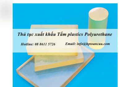Thủ tục xuất khẩu tấm plastics Polyurethane