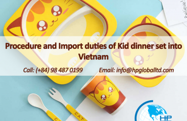 Procedure and Import duties of Kid dinner set into Vietnam
