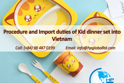 Procedure and Import duties of Kid dinner set into Vietnam