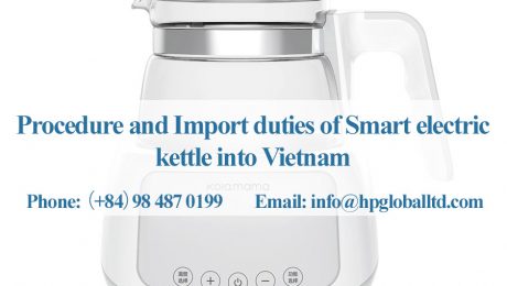 Procedure and Import duties of Smart electric kettle into Vietnam