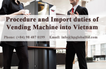 Import duty and procedures Vending Machine Vietnam