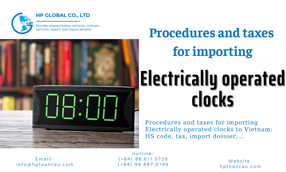 Import duty and procedures for Electrically operated clocks to Vietnam