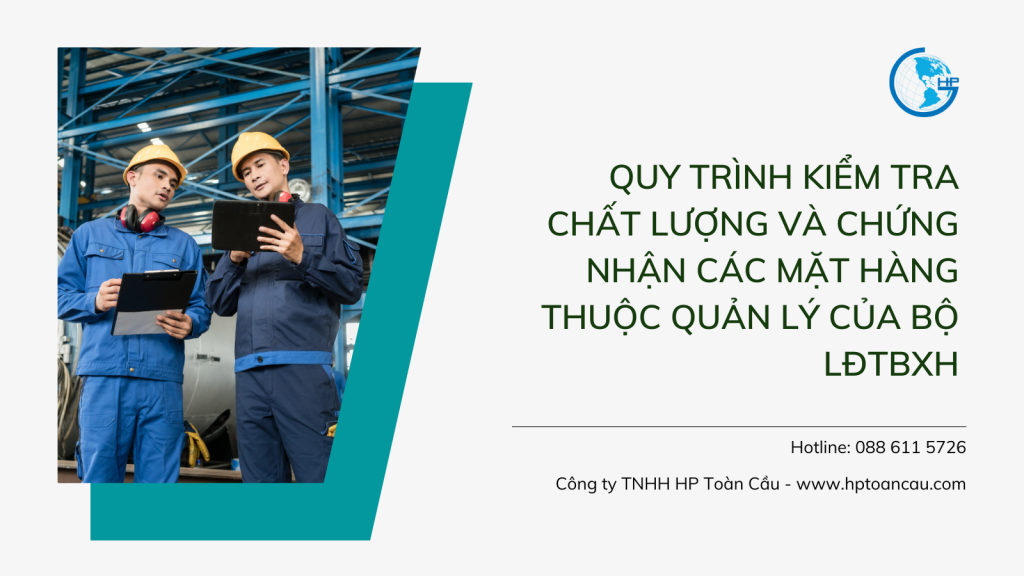 Quy trình kiểm tra chất lượng và chứng nhận hợp quy hàng hóa nhóm 2 của bộ lao động thương binh xã hội