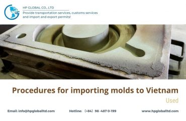 Procedures for importing molds to Vietnam