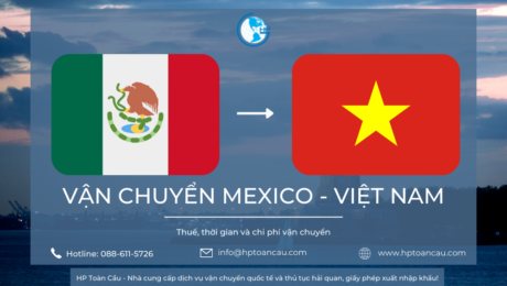 Giá vận chuyển hàng hóa nhập khẩu Mexico– Việt Nam
