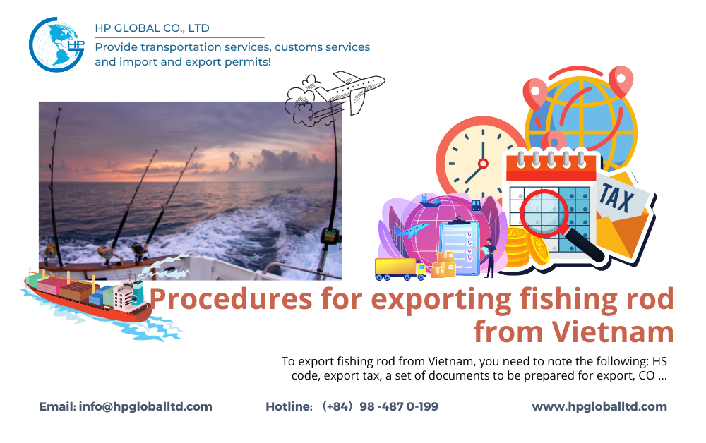 Procedures, duty and freight for exporting Fishing rods from Vietnam