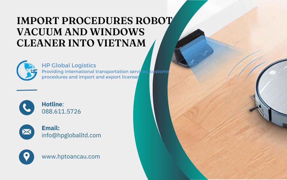 Import duty and procedures Robot vacuum and windows cleaner Vietnam